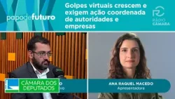 Golpes virtuais crescem e exigem ação coordenada de autoridades e empresas - 07/04/26 #PapodeFuturo