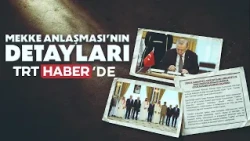 Mekke İttifak Anlaşması TRT Haber'de
