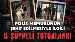 Ankara’da polis memuru Ahmet Türkoğlu’nun şehit edilmesiyle ilgili soruşturmada 5 şüpheli tutuklandı