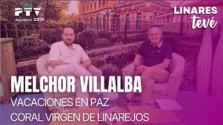 ⚡ LINARES TEVÉ HD |#LTVÉ691| Melchor Villalba, Vacaciones en Paz y Coral Virgen de Linarejos | 8 Jul