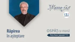 Răpirea în așteptare: Trei lucruri care au mai rămas | Ospăț cu mană | Perry Stone | Episodul 1115