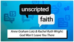 Непредсказуемая вера: Энн Грэм Лотц и Рэйчел Рут Райт: Бог не оставит тебя там