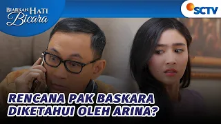Arina Diam-diam Dengar Rencana Jahat Pak Baskara | Biarkan Hati Bicara - Episode 48