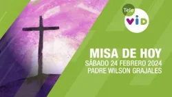 Misa de hoy ⛪ Sábado 24 Febrero de 2024, Padre Wilson Grajales #TeleVID #MisaDeHoy #Misa
