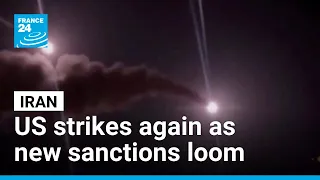 US renews attack on Iran while threatening financial sanctions on Tehran allies • FRANCE 24