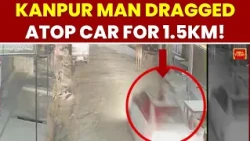 Kanpur CCTV Horror: Biru Singh Dies After Being Dragged by Car | India Today