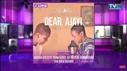 NIGERIA SELECTS "DEAR AJAYI" AS OFFICIAL SUBMISSION FOR 99TH OSCARS