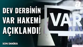 SON DAKİKA! Fenerbahçe - Beşiktaş Maçının VAR Hakemi Açıklandı! İşte Erdem Akbaş'tan Tüm Gelişmeler