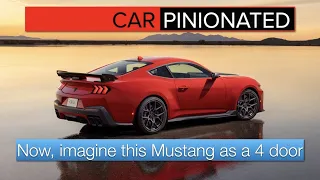 Car-Pinionated 154 | Now, imagine this Mustang as a 4 door