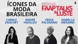 MODA FAAP TALKS #04 - ERIKA PALOMINO, ANDRÉ HIDALGO E CAMILE ZANCHET