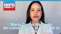 María Corina Machado: "del clandestinaje al Nobel de la Paz en Oslo"