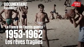 Post-War France: 1953-1962, Fragile Dreams (2/2)