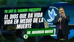 Yo Soy El Camino - Pr. Mauricio Navas - El Dios Que Da Vida En Medio De La Muerte Yo Soy El Camino - Pr. Mauricio Navas - El Dios Que Da Vida En Medio De La Muerte