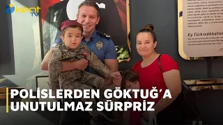 POLİSLERDEN GÖKTUĞ’A UNUTULMAZ SÜRPRİZ