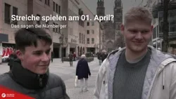 Streiche spielen am 01. April? Das sagen die Nürnberger