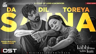 SAJNA DA DIL TORYA | VIDEO SONG 🎶 | FAHAD MUSTAFA & HANIA AAMIR | KABHI MAIN KABHI TUM | ARY MUSIK
