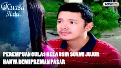 Perempuan Culas Rela Usir Suami Jujur Hanya Demi Preman Pasar | FTV
