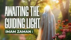 Awaiting the Guiding Light: Imam Zaman - Br. Towfiq Sakhi