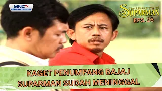 Kaget penumpang bajaj Suparman sudah meninggal | THE ADVENTURE OF SUPARMAN EPS 26