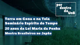 INSIDE UnB | TERRA EM CENA, SPIRIT OF THE TIMES, MARIA DA PENHA LAW, AND BRAZILIANS IN JAPAN