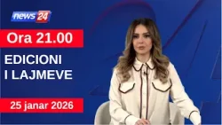 25 janar 2026 Edicioni i Lajmeve në News24 në studio Daljana Sejdia (Ora 21:00)