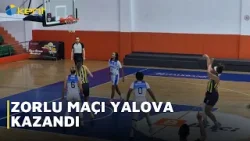 ZORLU MAÇI YALOVA KAZANDI