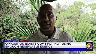 Opposition Blasts Gov't for not Using Enough Renewable Energy | TVJ News