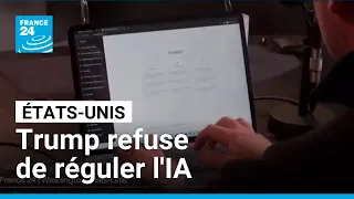 États-Unis : Donald Trump refuse de ralentir dans la course à l'IA • FRANCE 24