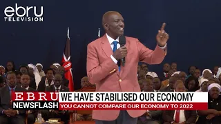 President Ruto Says Kenya's Economy Is Better Than in 2022. #ebrunews