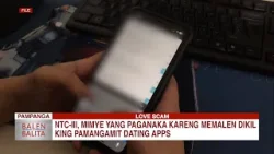 NTC-III, mimye yang paganaka kareng memalen dikil king pamangamit dating apps | CLTV36 News Clip
