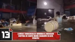 Torrential rains flood the central market of Santa María Cahabón in Alta Verapaz