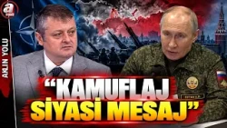 Burak Küntay: Putin'in Kamuflaj Giymesi Siyasi Mesajdır | A Haber
