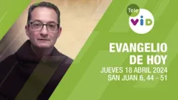 El evangelio de hoy Jueves 18 Abril de 2024 ? #LectioDivina #TeleVID