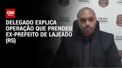 Prisão de ex-prefeito de Lajeado (RS): Delegado explica bloqueio de R$ 5 milhões de investigados