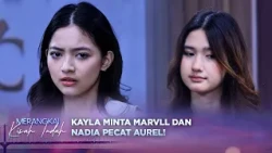 Kayla Minta Marvel Pecat Aurel! | Merangkai Kisah Indah - Episode 472
