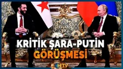 Son Dakika: Moskova'da Kritik Şara - Putin Görüşmesi | NTV