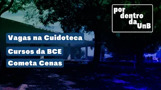 Inside UnB | Openings at Cuidoteca. BCE Courses. Cometa Cenas.