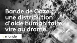 Bande de Gaza : une distribution d'aide humanitaire vire au drame, plus d'une centaine de morts