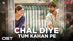 CHAL DIYE TUM KAHAN PE - OST ? | VIDEO SONG - 4K | KABHI MAIN KABHI TUM | MUSTAFA x SHARJEENA