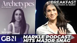'STRUGGLING' | Meghan Markle's podcast hits awkward SNAG before it even gets started