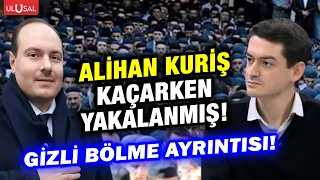 "Alihan Kuriş operasyonu nasıl öğrendi? Süleymancıların içinde köstebek mi var?" Kaan Arslan anlattı