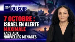 7 octobre : Israël en alerte maximale face aux nouvelles menaces