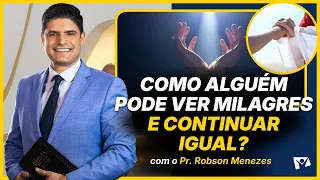 How can someone witness miracles and remain the same? - Pastor Robson Menezes