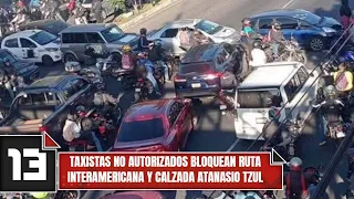 Unauthorized taxi drivers block Inter-American Highway and Calzada Atanasio Tzul