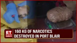 160 kg Of Narcotics Seized & Destroyed In Port Blair Ahead Of Lok Sabha Polls | Andaman News