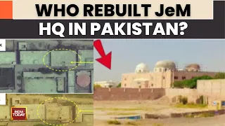 JeM HQ Rebuilt In Pakistan After Operation Sindoor Strike | Pakistan News | India Today