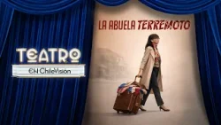 LA ABUELA TERREMOTO | Teatro en Chilevisión ? | Capítulo 2 LA ABUELA TERREMOTO | Teatro en Chilevisión ? | Capítulo 2