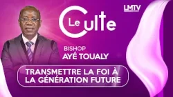 LE CULTE EN DIRECT AVEC BISHOP AYE TOUALY