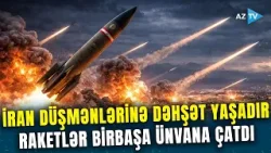 İran km-lərlə məsafəni vura bilən raketləri işə saldı - Şəhərlər bombalanır, HHM-lər aciz qaldı