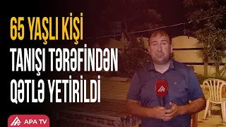 Gəncədə 65 yaşlı kişi ÖLDÜRÜLDÜ | APA TV